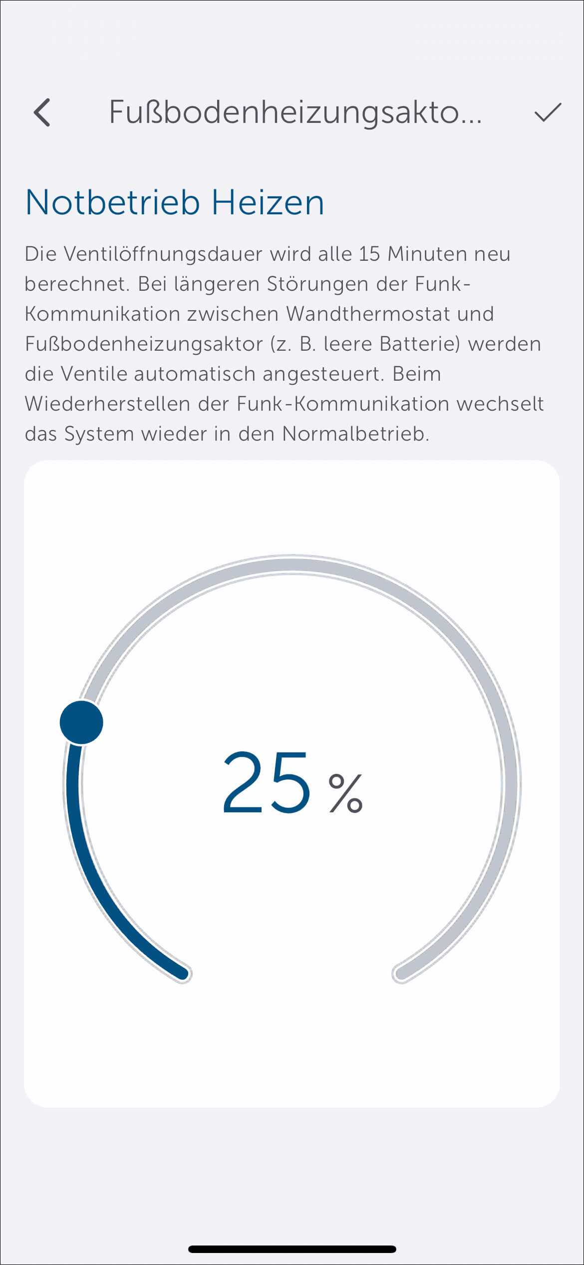 Bild 25: Unter "Notbetrieb Heizen" können Sie für den Fall einer längeren Störung der Funk-Kommunikation das Ventil für einen definierten Zeitraum innerhalb einer Viertelstunde automatisch durch den Fußbodenheizungscontroller öffnen lassen, hier also 25 % von 15 Minuten = 225 s.