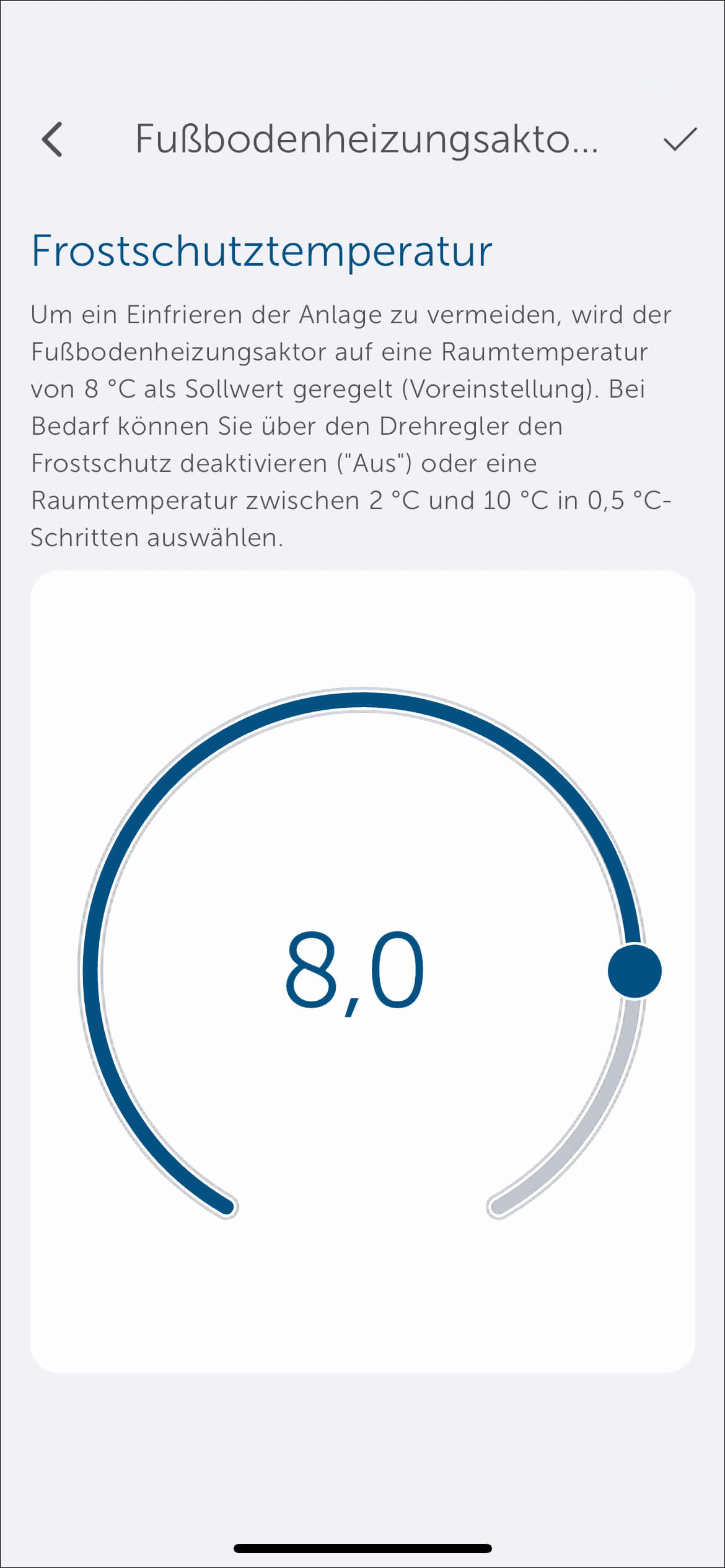 Bild 26: Unter "Frostschutztemperatur" können Sie, um ein Einfrieren der Anlage zu vermeiden, den Fußbodenheizungsaktor auf eine Raumtemperatur von 8 °C als Sollwert regeln lassen (Voreinstellung). Bei Bedarf können Sie den Frostschutz deaktivieren ("Aus") oder eine Raumtemperatur zwischen 2 °C und 10 °C auswählen. 